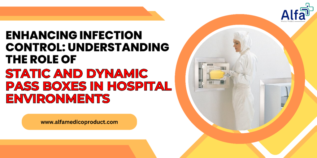 Enhancing Infection Control: Understanding the Role of Static and Dynamic Pass Boxes in Hospital Environments